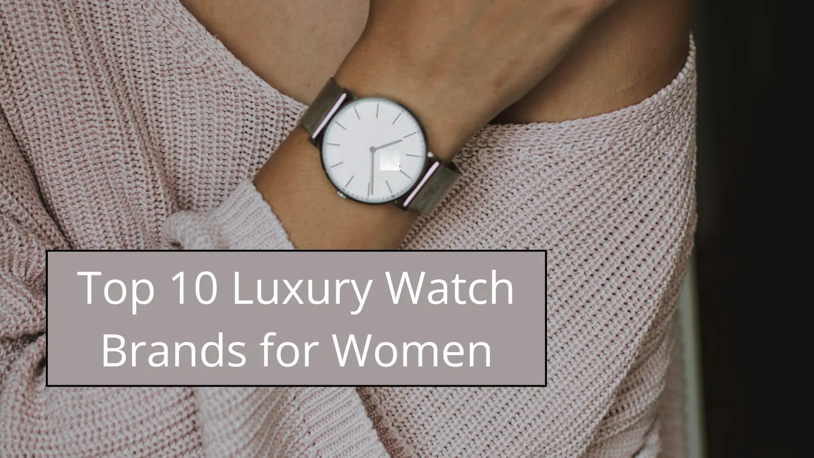 Luxury Watch Brands for Women